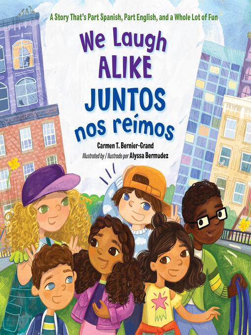 Title details for We Laugh Alike/Juntos nos reímos by Carmen T. Bernier-Grand - Available